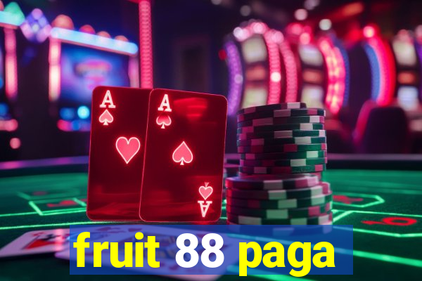 fruit 88 paga